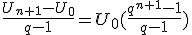\frac{U_{n+1}-U_0}{q-1}=U_0 ( \frac{q^{n+1}-1}{q-1}  )
